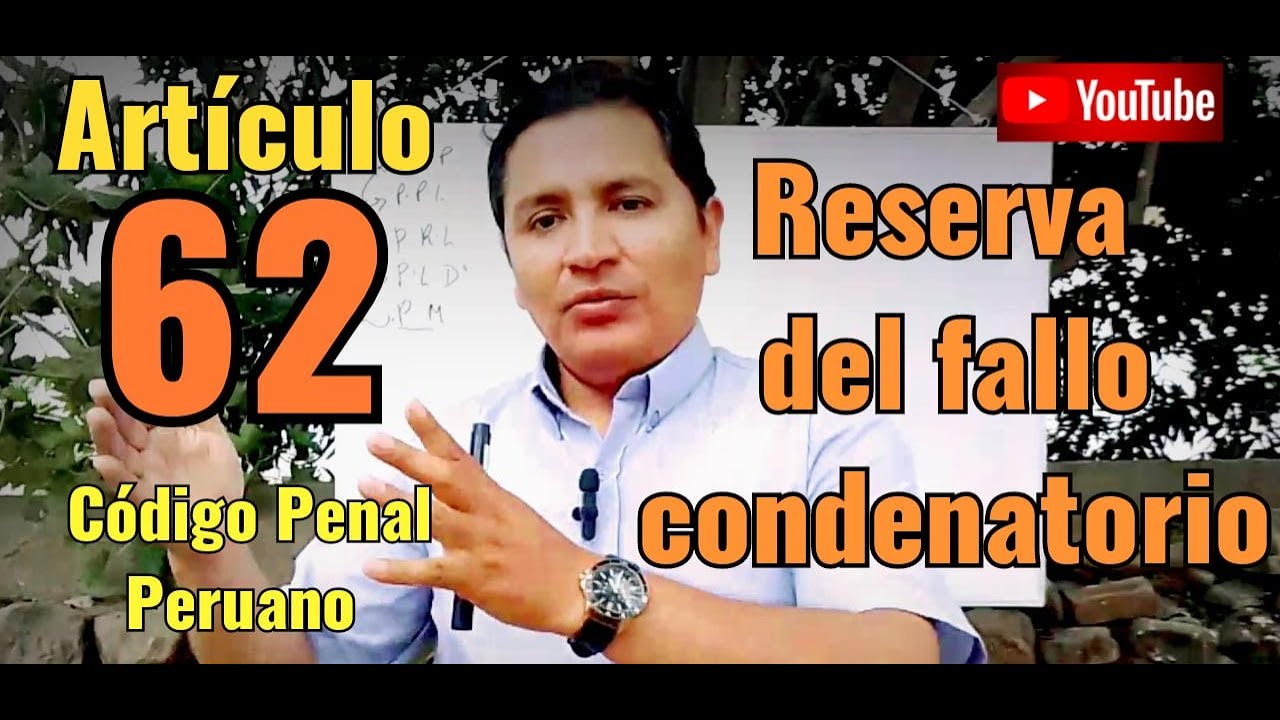 Artículo 62-Reserva del fallo condenatorio(Bien explicado)-Código Penal Peruano