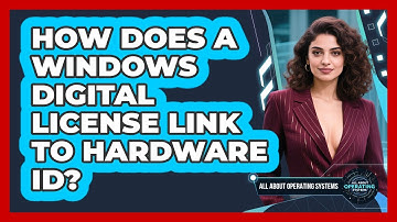 How Does A Windows Digital License Link To Hardware ID? - All About Operating Systems