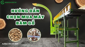 Hướng dẫn chọn mua máy băm gỗ phù hợp với nhu cầu sản xuất | MÁY BĂM GỖ GREEN MECH
