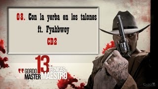 Video-Miniaturansicht von „GORDO MASTER FT. FYAHBWOY 08. Con la yerba en los talones "LAS 13 TECNICAS DEL MAESTRO" CD2“