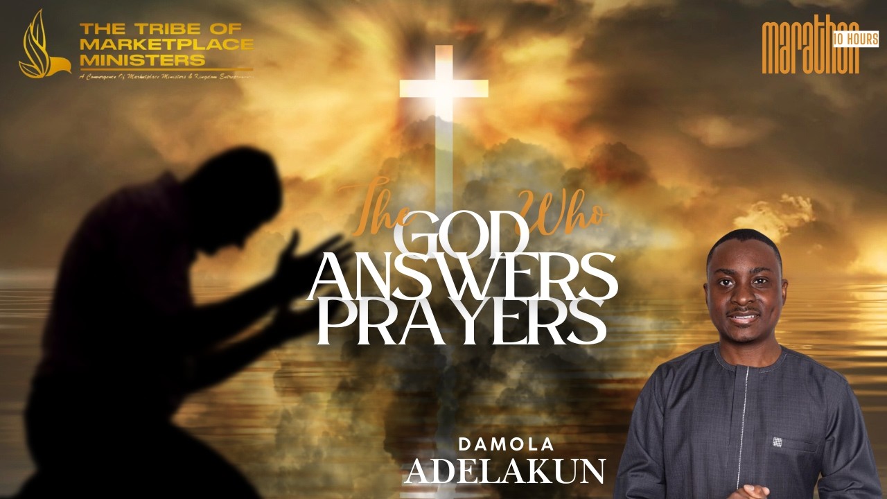 The God Who Answers Prayers | Damola Adelakun | 10 HR Marathon