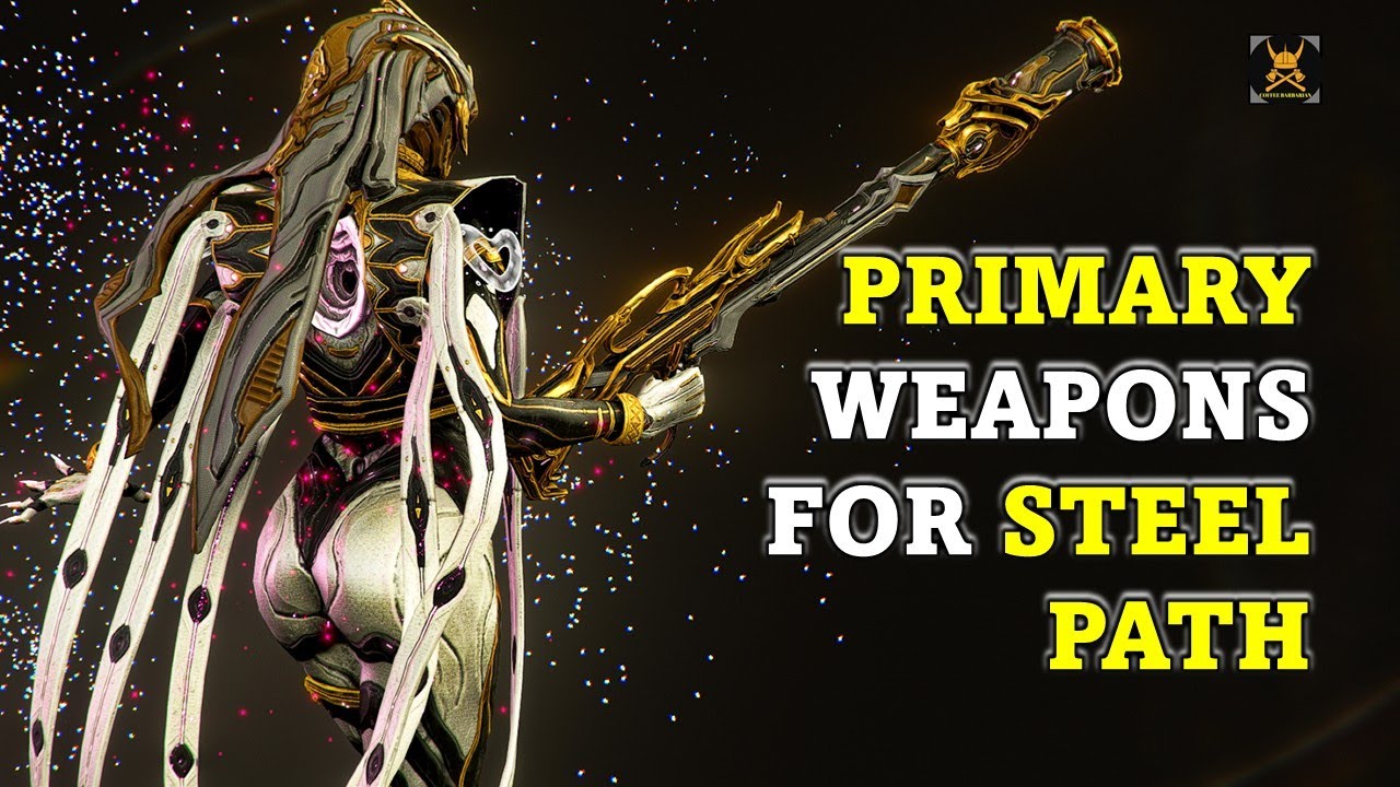 Primary Weapon Picks for starting STEEL PATH in WARFRAME - YouTube