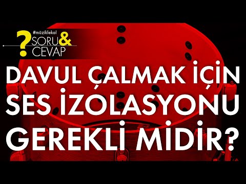 Zuhal Soru Cevap: Davul Çalmak İçin Ses İzolasyonu Gerekli Midir?