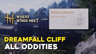 Where Winds Meet Dreamfall Cliff All Oddity Locations @100Guides