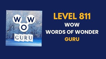 Wow Guru ( words of wonders guru ) level   811   : solution, answer and solved walkthrough