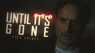 Rick Grimes Tribute || Until It&#39;s Gone (TWD)