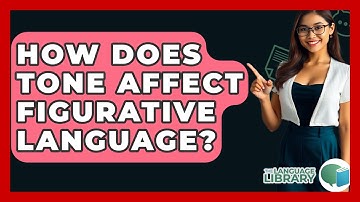 How Does Tone Affect Figurative Language? - The Language Library