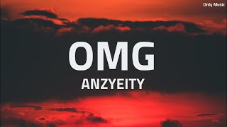 anzyeity - omg (Lyrics) 'lord have mercy oh my goodness god almighty'