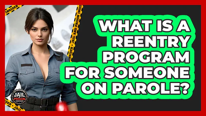 What Is A Reentry Program For Someone On Parole? - Jail & Prison Insider