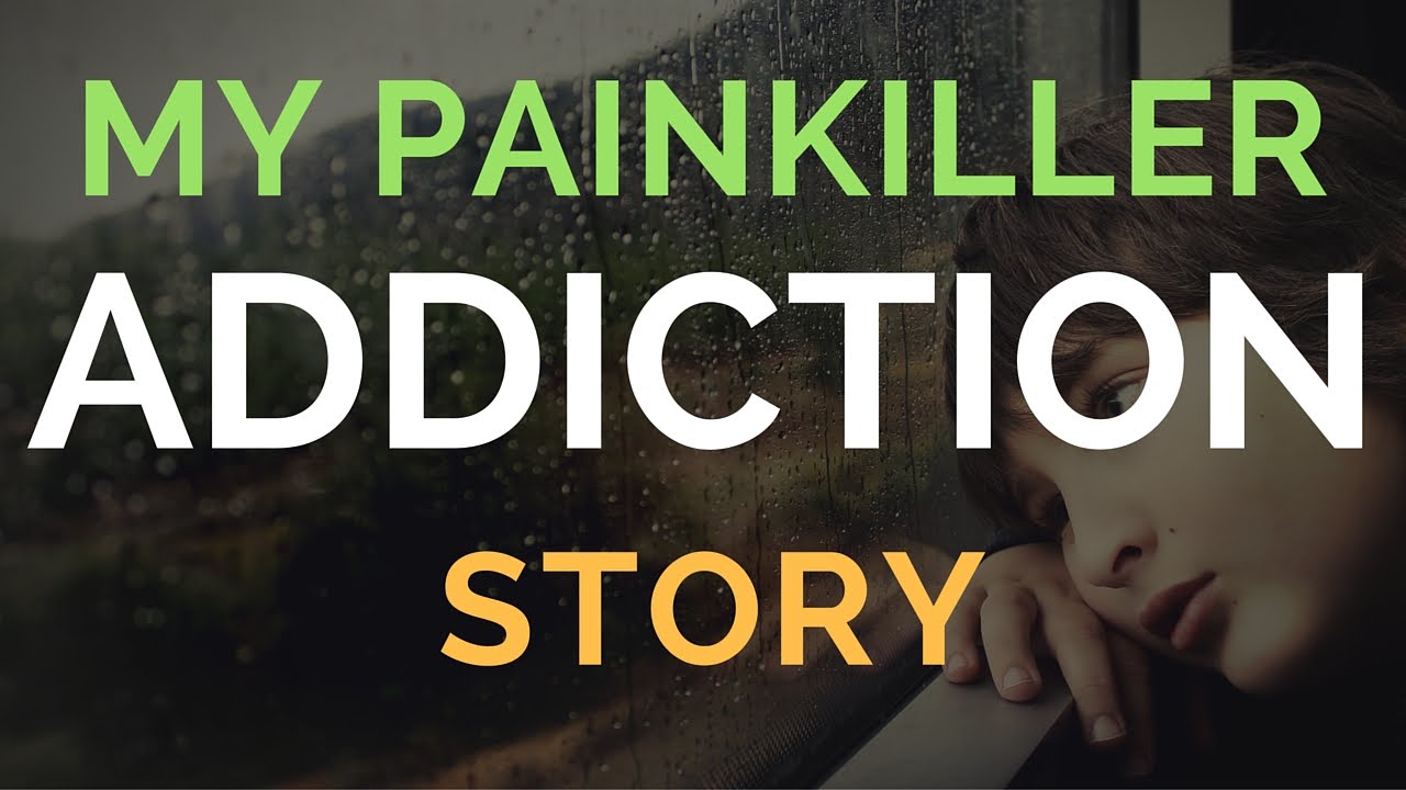 My painkiller addiction story