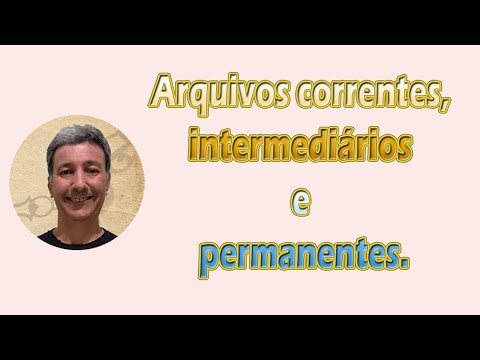 Arquivos correntes, intermediários e permanentes.