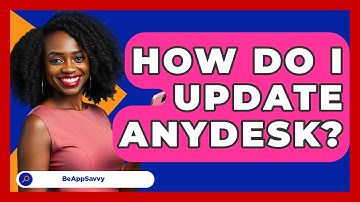 How Do I Update AnyDesk? - Be App Savvy