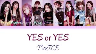 TWICE (트와이스) - YES or YES Lyrics [Han/Rom/Eng] Color Coded