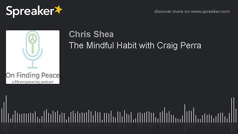 The Mindful Habit with Craig Perra