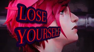 Arcane|Vi-Lose Yourself [AMV]