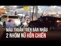 Hai nhóm nữ hỗn chiến ở Đắk Lắk, lái ô tô đâm vào xe khác
