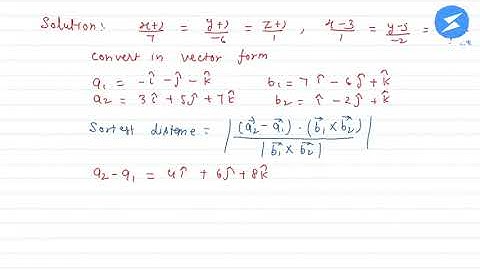 Find the shortest distance between the lines (x+1)/7=(y+1)/(-6) and (y-5)/(-2)=(z-7)/1 | Snapsolve