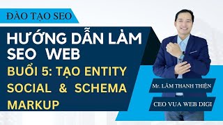 Hướng Dẫn Làm SEO Web | Đào Tạo SEO Buổi 5: Cách Tạo Entity Social & Khai Báo Schema Markup