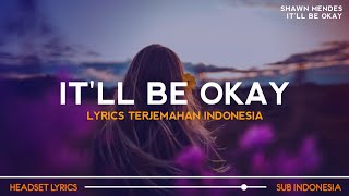 Shawn Mendes - It'll Be Okay (Lyrics Terjemahan)| if you tell me you're leaving i'll make it easy