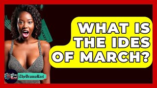 What Is The Ides Of March? - The Drama Reel