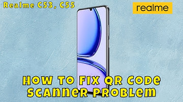 ✅ How to Fix QR Code Scanner Problem on Realme C53, C55 – Easy Guide