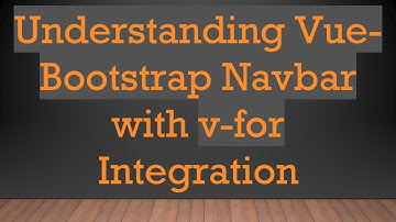 Understanding Vue-Bootstrap Navbar with v-for Integration