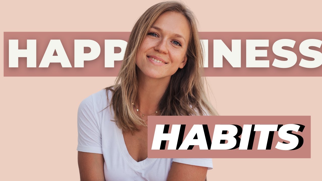 7 Small Habits That Will Make You Happier - YouTube