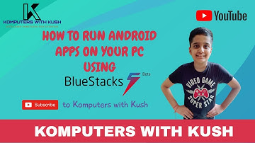 How to run Android Apps on your PC using Bluestacks 5 | Please subscribe | #Komputers_with_Kush #KwK