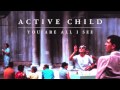 Active Child - Hanging On [Audio Stream]