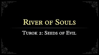 Turok 2: Seeds of Evil: River of Souls Arrangement