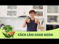 CÁCH LÀM CHAO NGON TẠI NHÀ  | ĐẠI NGHĨA OFFICIAL