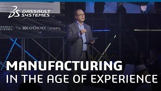Welcome to Manufacturing in the Age of Experience - Dassault Systèmes
