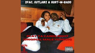 2Pac, Outlawz & Hurt-M-Badd - Play Ya Cardz Right (Original Male Version) [HQ]