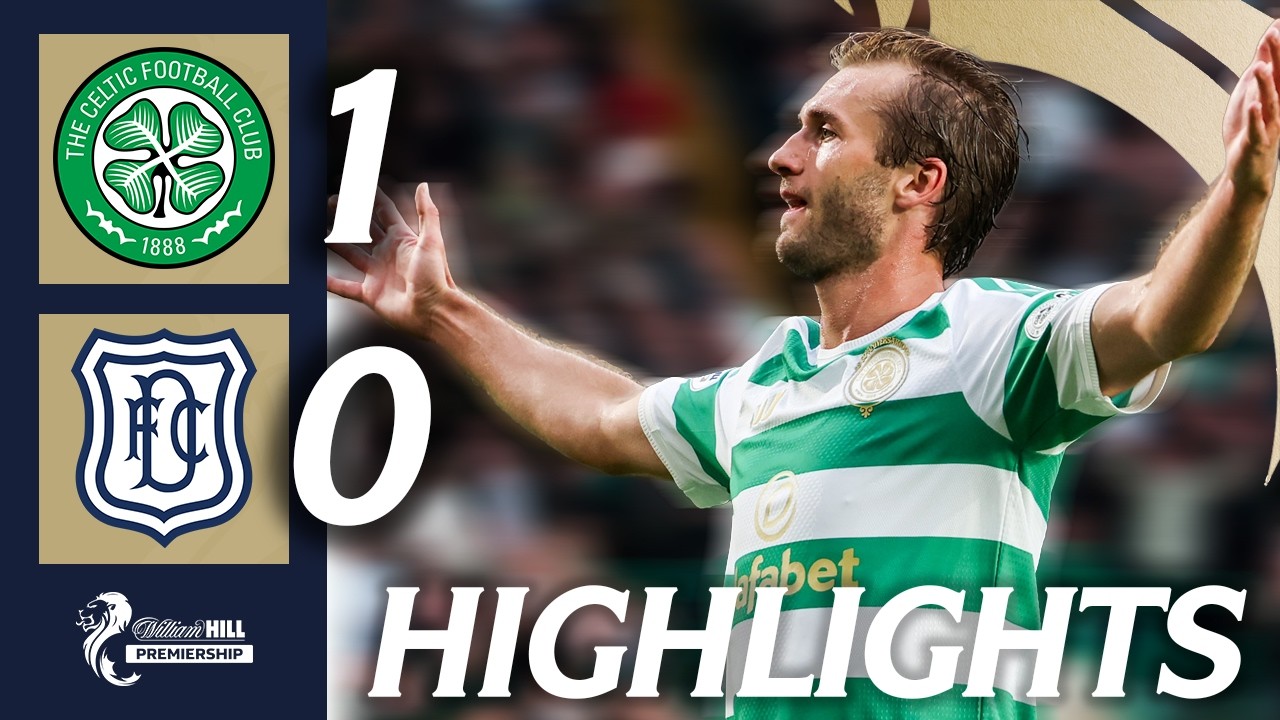 Celtic 1–0 Dundee FC full highlights