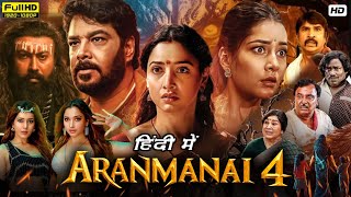 Aranmanai 4 Full Movie Hindi Dubbed 2024 | Sundar C, Tammanah Bhatia, Rashi Khanna | Facts & Reviews