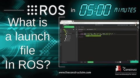 [ROS In 5 Minutes] 006 - What is a ROS launch file?