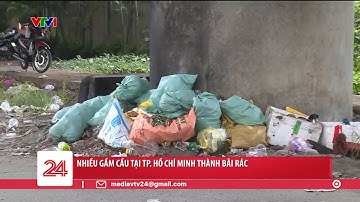 Nhiều gầm cầu ở TP. Hồ Chí Minh thành bãi rác | VTV24