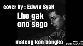 Lho Gak Ono Sego (We Don't Talk Anymore) cover by Edwin SyaH