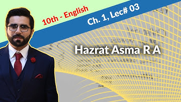 10th English Ch 4 Hazrat Asma R A - 10th class English Hazrat Asma R A