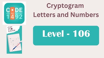 Cryptogram Level 106 | Cryptogram Letters and Numbers Answers