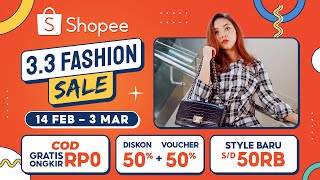 Tampil Keren dan Fashionable Bareng Shopee 3.3 Fashion Sale! (14 FEB - 3 MAR)