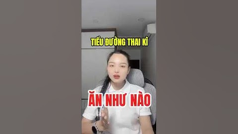 Tiểu đường thai kì ăn uống như nào  #giangnoitiet  #tieuduongthaiki  #tieuduongthaiky