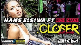 Hans Elsiwa ft rich match_closer party 2019..