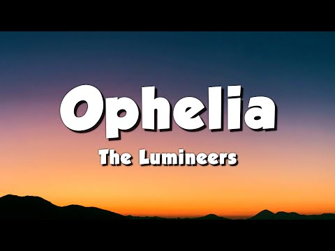 The Lumineers - Ophelia (Lyrics)