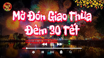 Nhạc Tết 2026 Remix - Mở Đón Giao Thừa Đêm 30 Tết - Đoản Xuân Ca, Happy New Year, Mùa Xuân Ơi