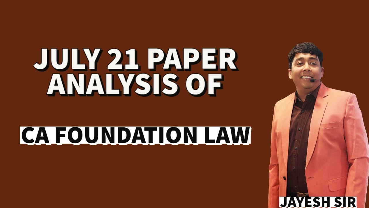 CA FOUNDATION | BUSINESS LAWS | JULY 21 PAPER ANALYSIS | JAYESH SIR