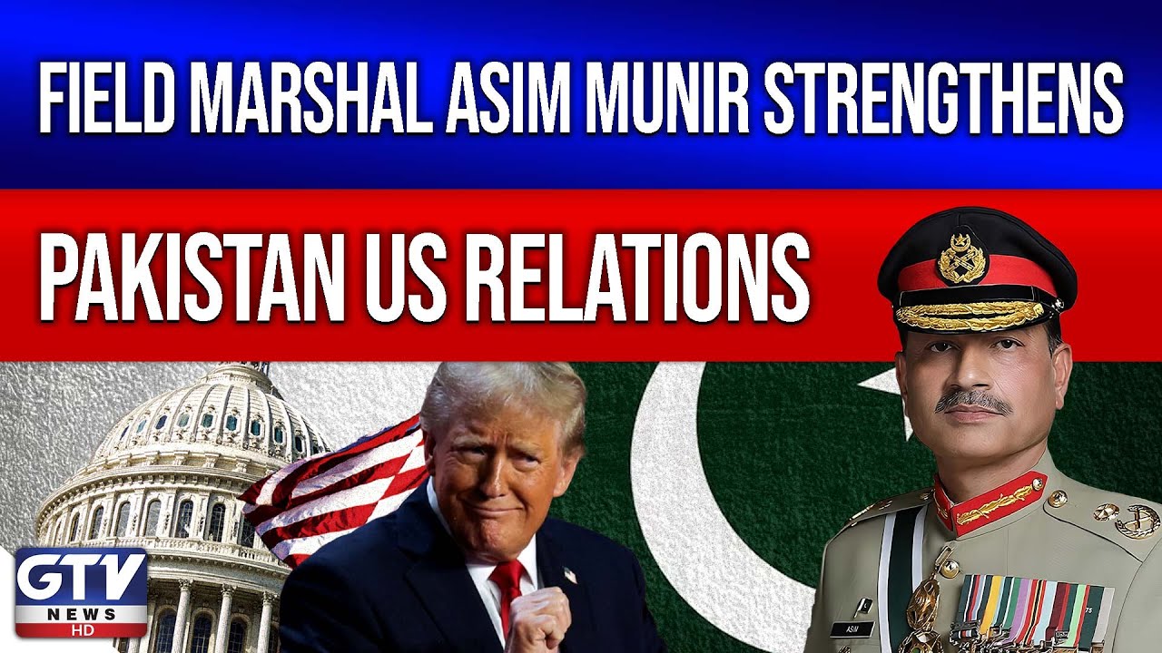 Field Marshal Asim Munir Strengthens Pakistan US Relations | GTV News