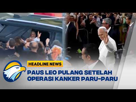 [HEADLINE NEWS, 17/10] Paus Leo Tinggalkan RS Pasca Operasi Kanker Paru