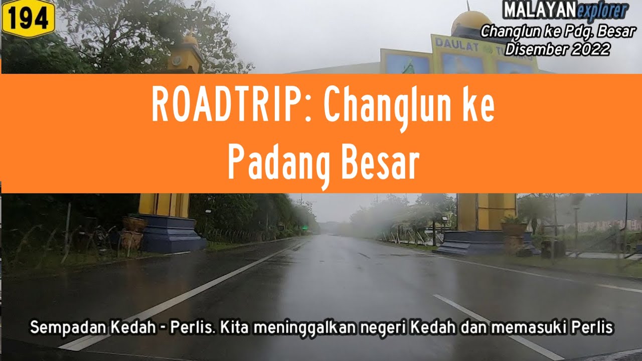 ROADTRIP: Changlun ke Padang Besar