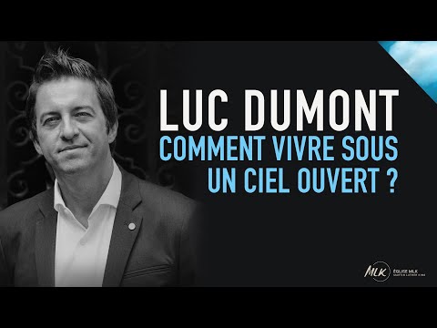 Comment vivre sous un Ciel ouvert ? – Luc Dumont